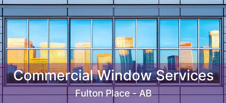  Commercial Window Services Fulton Place - AB