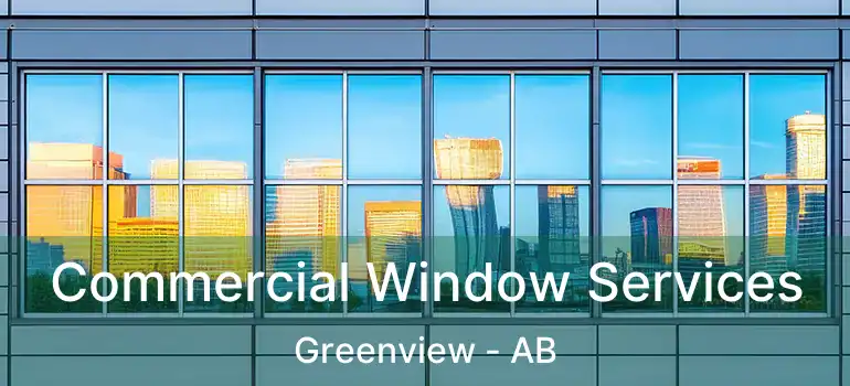  Commercial Window Services Greenview - AB