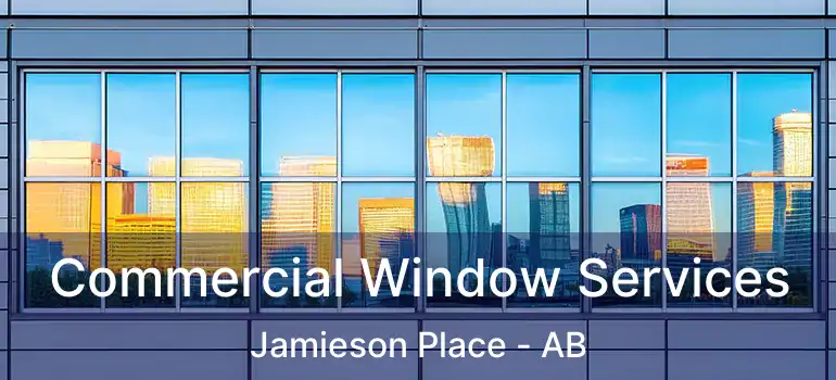  Commercial Window Services Jamieson Place - AB