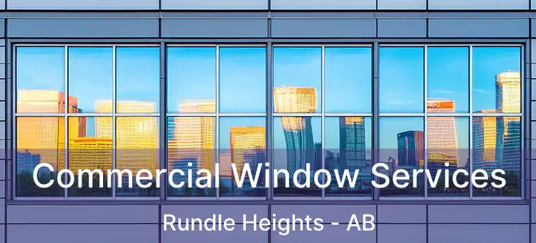  Commercial Window Services Rundle Heights - AB