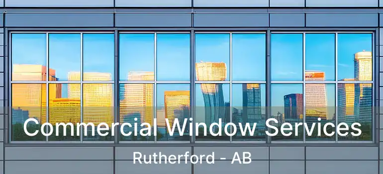  Commercial Window Services Rutherford - AB