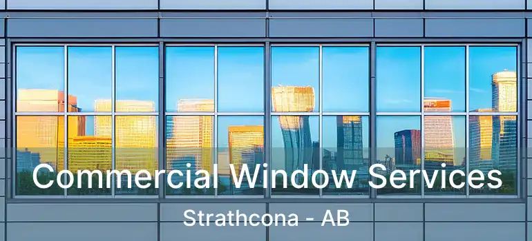  Commercial Window Services Strathcona - AB