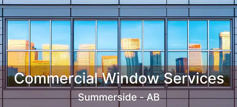  Commercial Window Services Summerside - AB