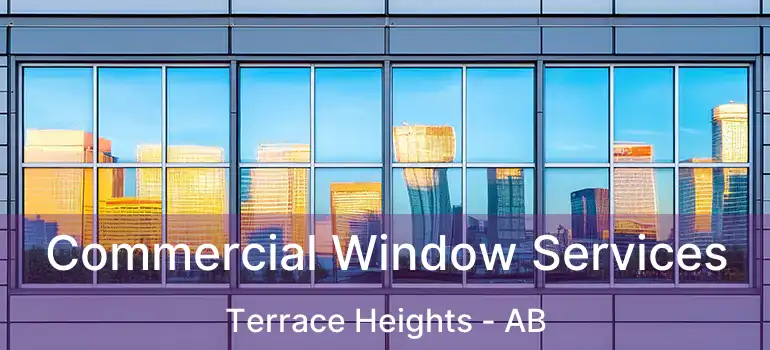  Commercial Window Services Terrace Heights - AB