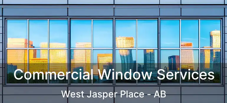  Commercial Window Services West Jasper Place - AB