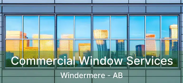  Commercial Window Services Windermere - AB