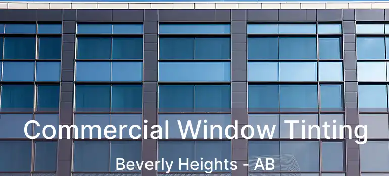  Commercial Window Tinting Beverly Heights - AB