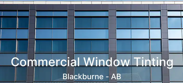  Commercial Window Tinting Blackburne - AB