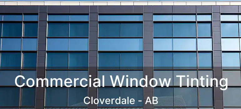  Commercial Window Tinting Cloverdale - AB