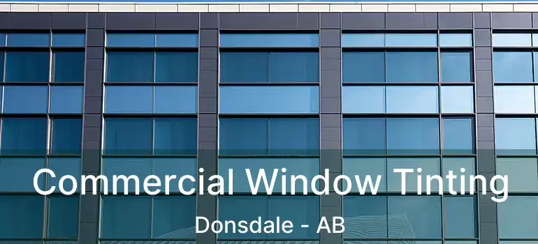  Commercial Window Tinting Donsdale - AB