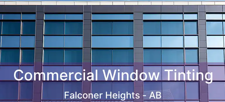  Commercial Window Tinting Falconer Heights - AB