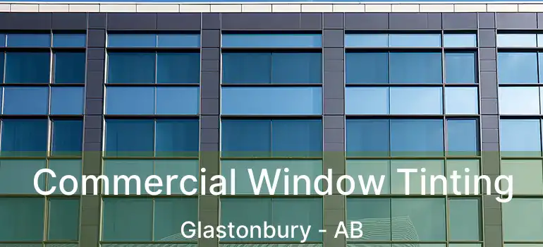  Commercial Window Tinting Glastonbury - AB