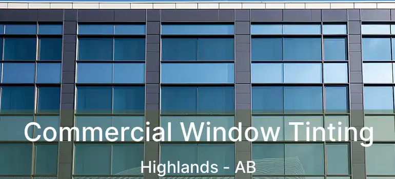  Commercial Window Tinting Highlands - AB