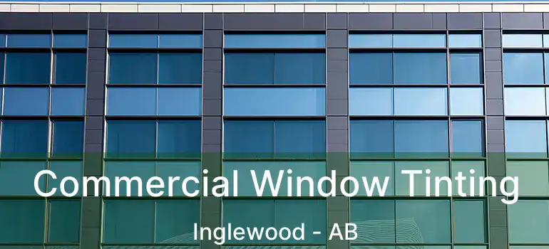  Commercial Window Tinting Inglewood - AB
