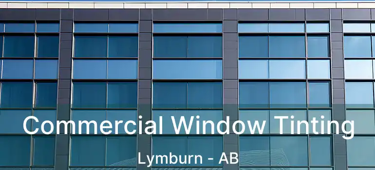  Commercial Window Tinting Lymburn - AB
