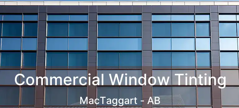  Commercial Window Tinting MacTaggart - AB
