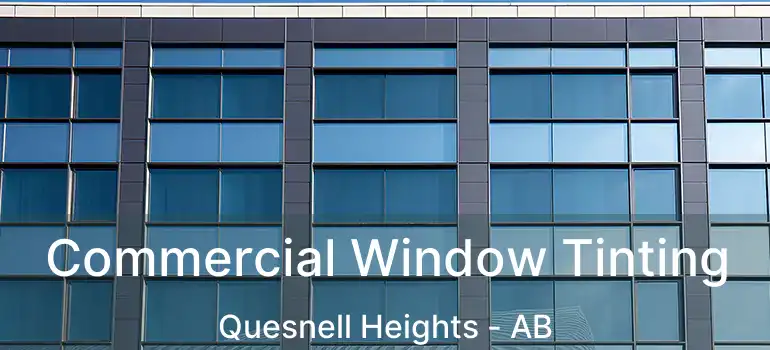  Commercial Window Tinting Quesnell Heights - AB