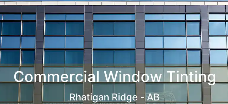  Commercial Window Tinting Rhatigan Ridge - AB