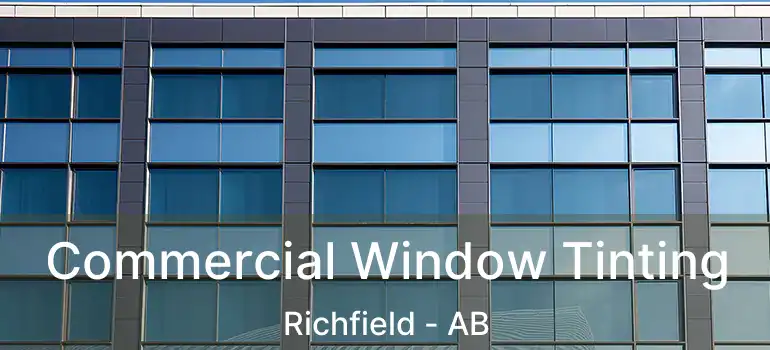  Commercial Window Tinting Richfield - AB