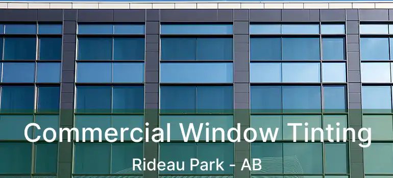  Commercial Window Tinting Rideau Park - AB