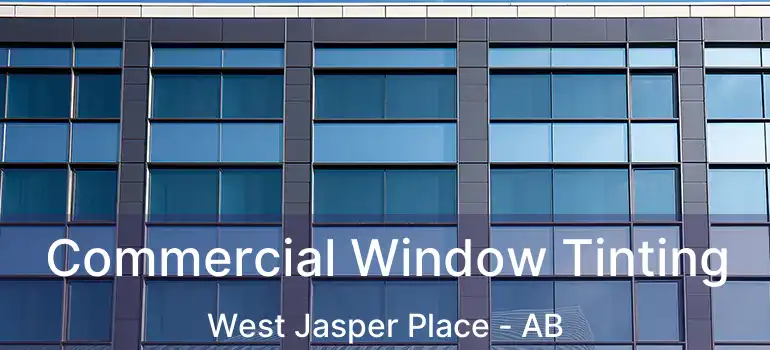  Commercial Window Tinting West Jasper Place - AB
