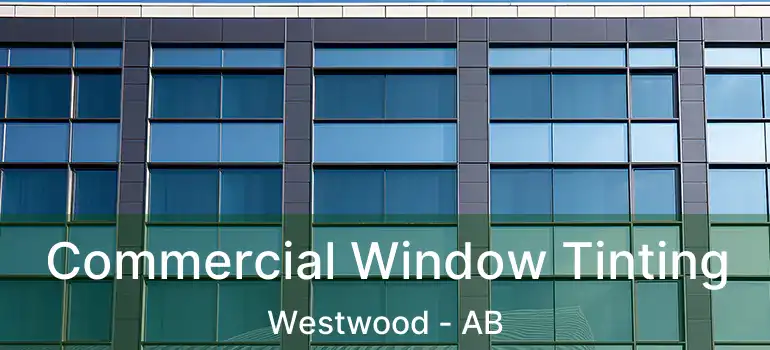 Commercial Window Tinting Westwood - AB