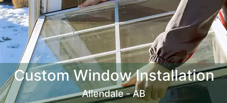  Custom Window Installation Allendale - AB
