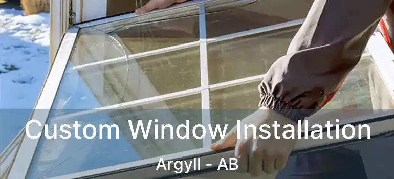  Custom Window Installation Argyll - AB