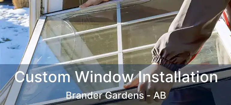  Custom Window Installation Brander Gardens - AB