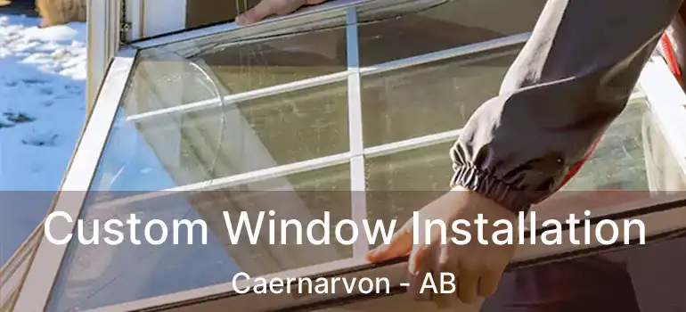  Custom Window Installation Caernarvon - AB