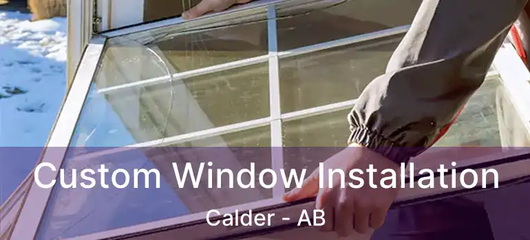  Custom Window Installation Calder - AB