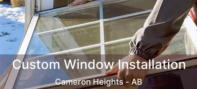  Custom Window Installation Cameron Heights - AB
