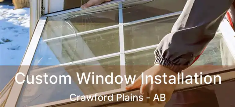  Custom Window Installation Crawford Plains - AB