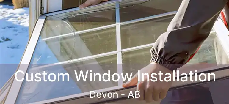  Custom Window Installation Devon - AB