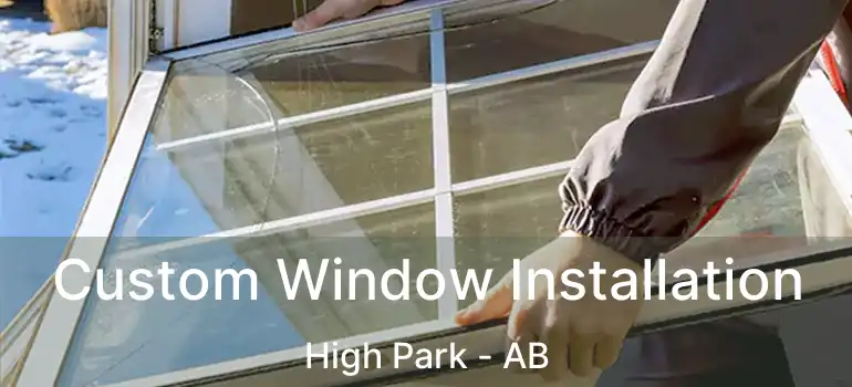  Custom Window Installation High Park - AB