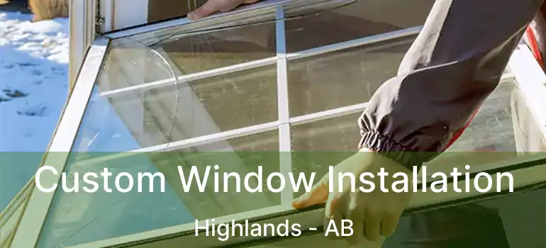  Custom Window Installation Highlands - AB