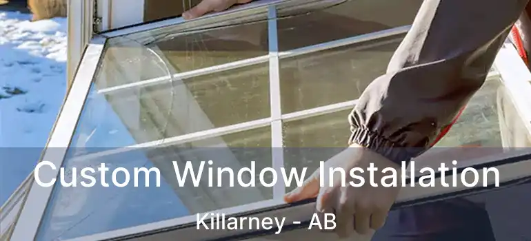  Custom Window Installation Killarney - AB