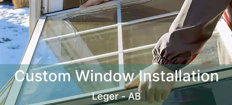  Custom Window Installation Leger - AB