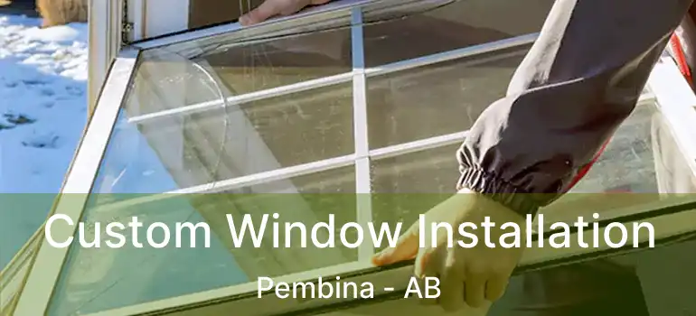  Custom Window Installation Pembina - AB