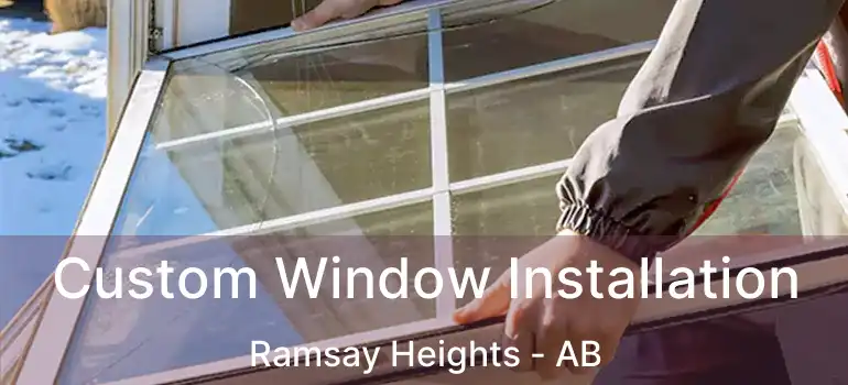  Custom Window Installation Ramsay Heights - AB