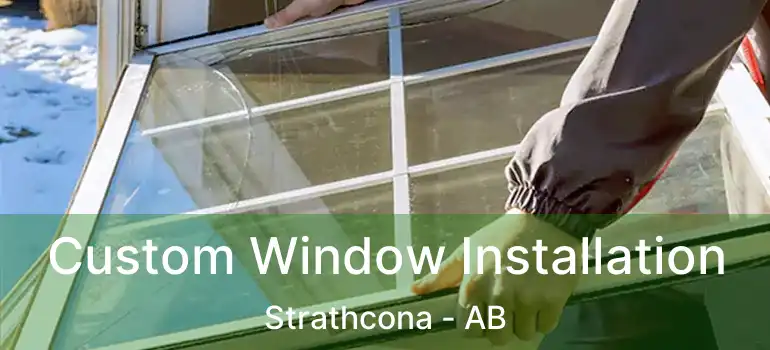  Custom Window Installation Strathcona - AB
