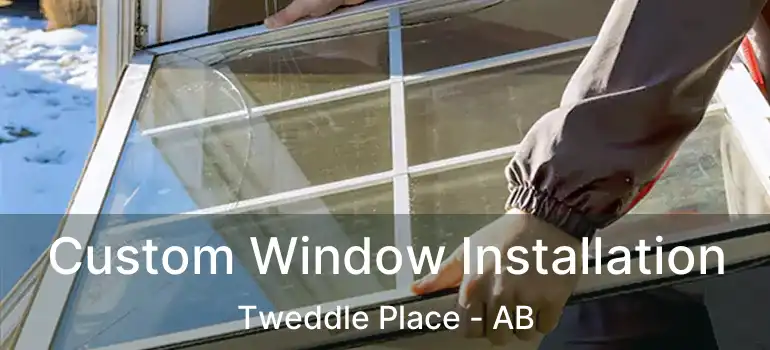  Custom Window Installation Tweddle Place - AB