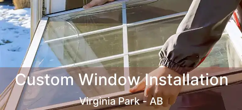  Custom Window Installation Virginia Park - AB