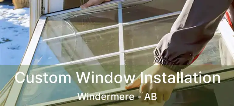  Custom Window Installation Windermere - AB