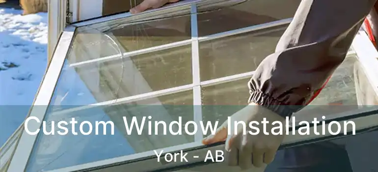  Custom Window Installation York - AB