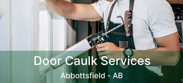  Door Caulk Services Abbottsfield - AB