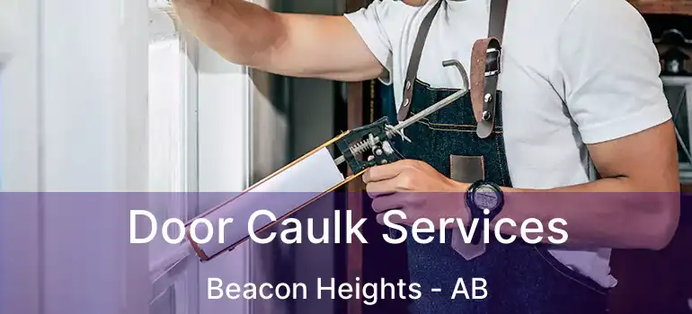  Door Caulk Services Beacon Heights - AB