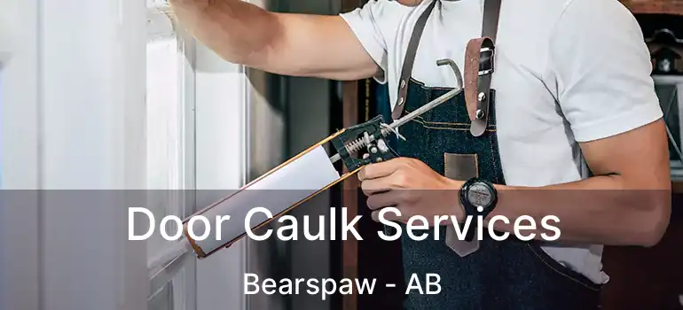  Door Caulk Services Bearspaw - AB