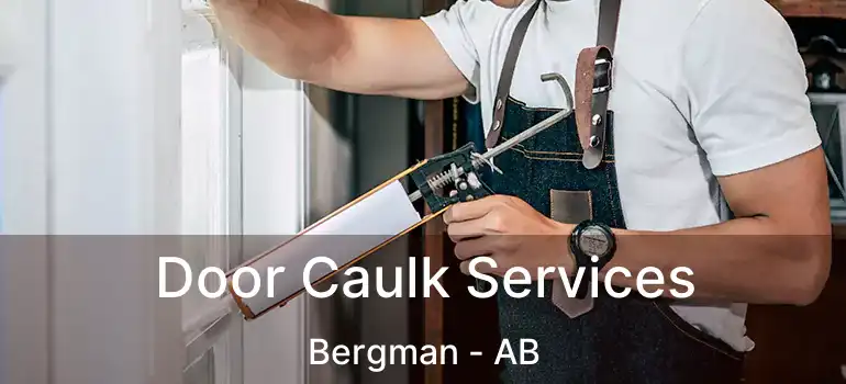  Door Caulk Services Bergman - AB