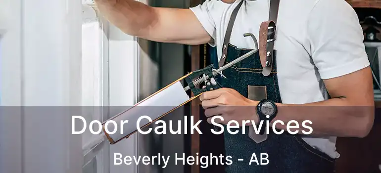  Door Caulk Services Beverly Heights - AB